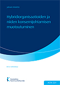 Hybridiorganisaatioiden ja niiden konsernijohtamisen muotoutuminen. Acta nro 221
