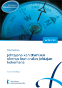 Johtajana kehittymisen olemus kunta-alan johtajan kokemana. Acta nro 233