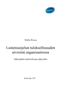 Lastensuojelun tuloksellisuuden arviointi organisaatiossa. Acta nro 197