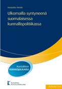 Ulkomailla syntyneenä suomalaisessa kunnallispolitiikassa. Acta nro 214