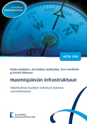 Huomispäivän infrastruktuuri. Näkökulmia kuntien teknisen toimen uudistamiseen. Acta nro 240