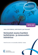 Verkostot osana kuntien kehittämis- ja innovaatiotoimintaa. Acta nro 260