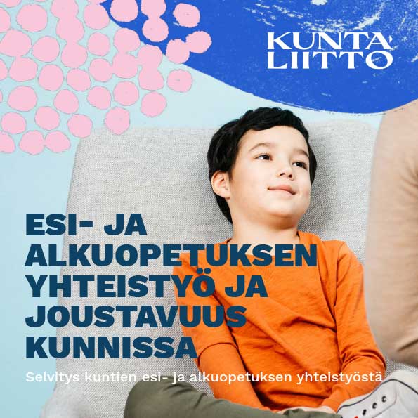 Esi- ja alkuopetuksen yhteistyö ja joustavuus kunnissa